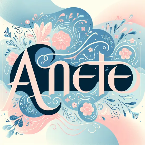 Anete - Discover Meaning, Origin, Popularity, and Related Names