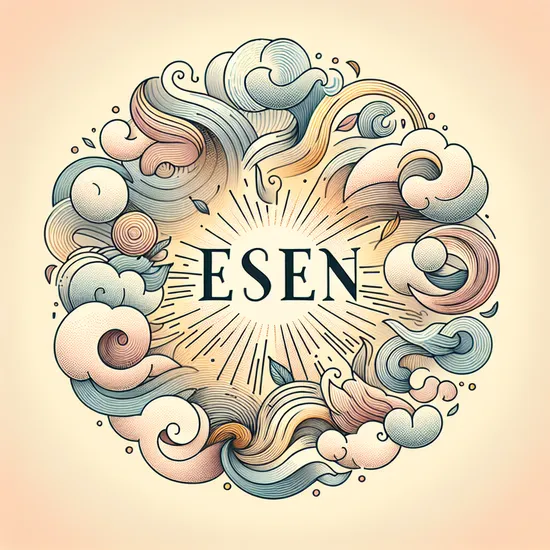 Esen - Meaning, Historical Origins, Popularity Insights, and Related Names