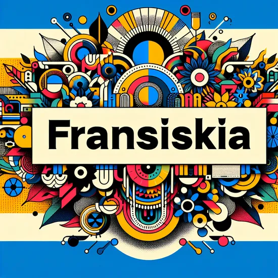 Fransiska - Discover Meaning, Origin, Gender, and More