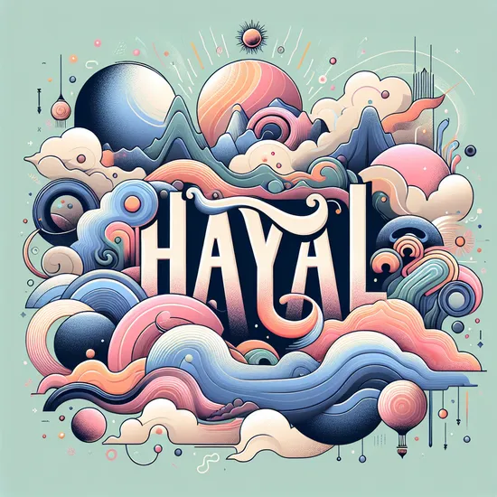 Hayal: Exploring Meaning, Origins, Popularity, and Similar Names