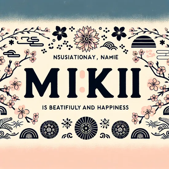 Miki - Discover the Meaning, Origins, Popularity & Similar Names