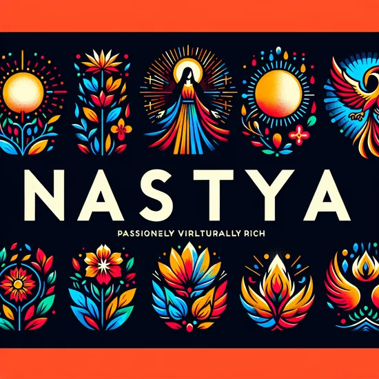 Nastya - Meaning, Origin, and Influence in Global Culture