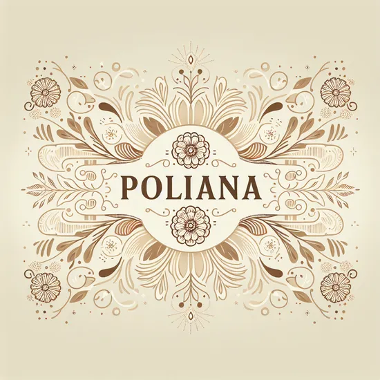 Poliana - Discover the Meaning, Origin, and Popularity of this Beautiful Name